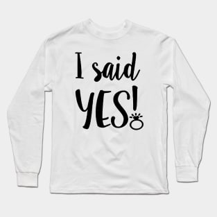 I said YES Long Sleeve T-Shirt